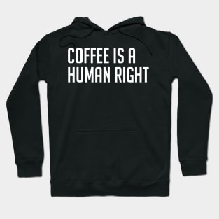 Coffee is a Human Right Hoodie